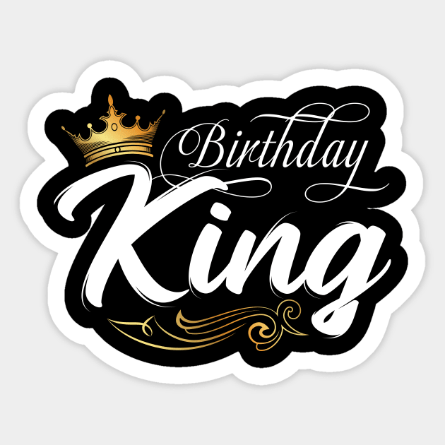 Birthday King, Mens Birthday, Boys Birthday Fathers Day Men Sticker by GLOBAL TECHNO